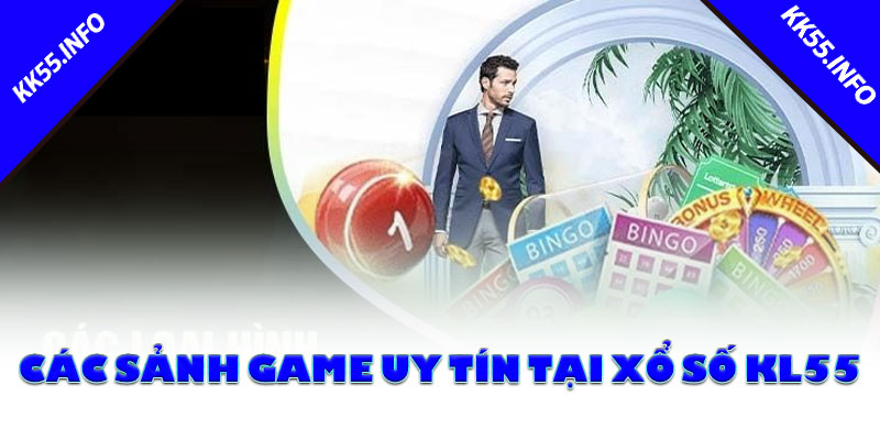 Các sảnh game uy tín tại xổ số KK55