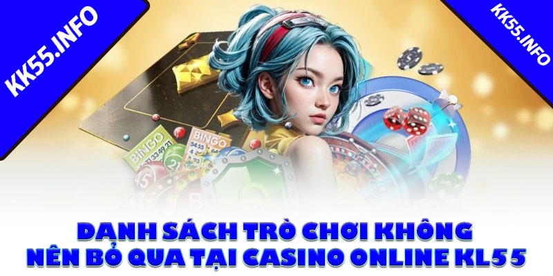 Danh sách trò chơi không nên bỏ qua tại casino online KK55