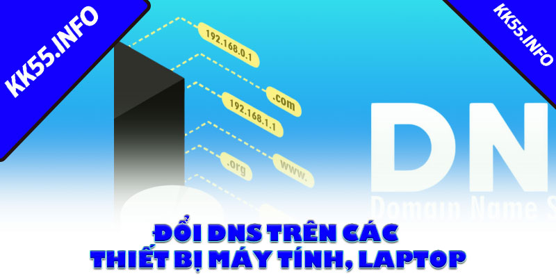 Đổi DNS trên các thiết bị máy tính, laptop để truy cập link không chặn