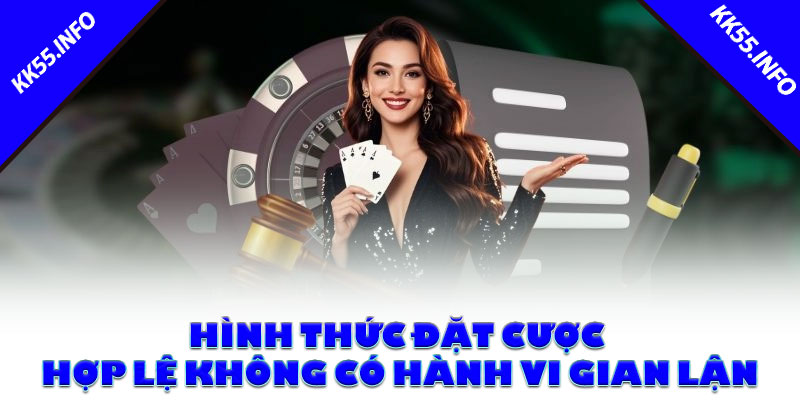 Hình thức đặt cược hợp lệ không có hành vi gian lận