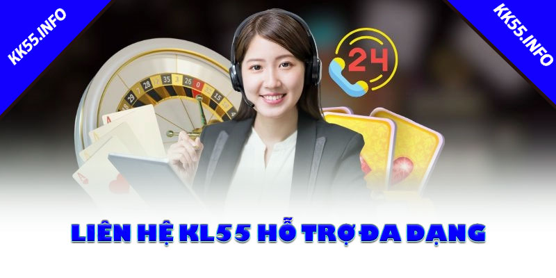 Liên Hệ KK55 Hỗ Trợ Đa Dạng