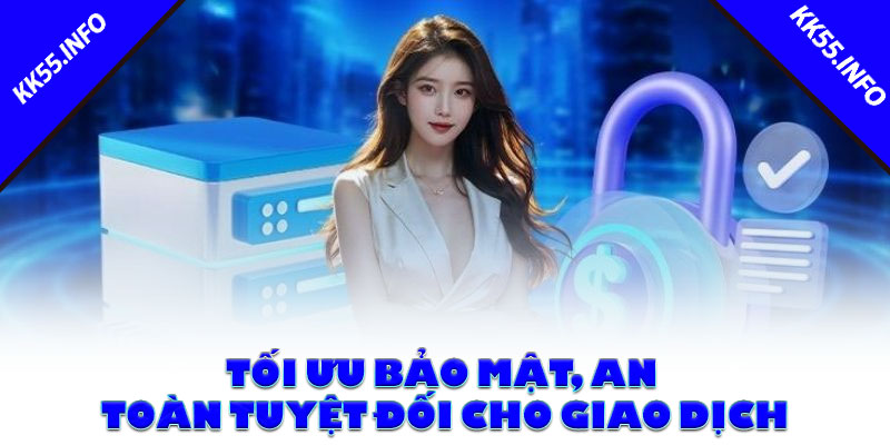 Tối ưu bảo mật, an toàn tuyệt đối cho giao dịch