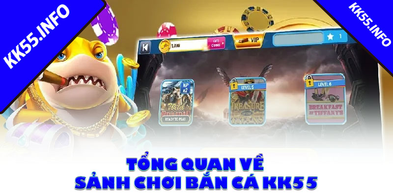 Tổng quan về sảnh chơi bắn cá KK55