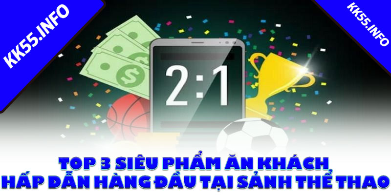 Top 3 siêu phẩm ăn khách hấp dẫn hàng đầu tại sảnh thể thao