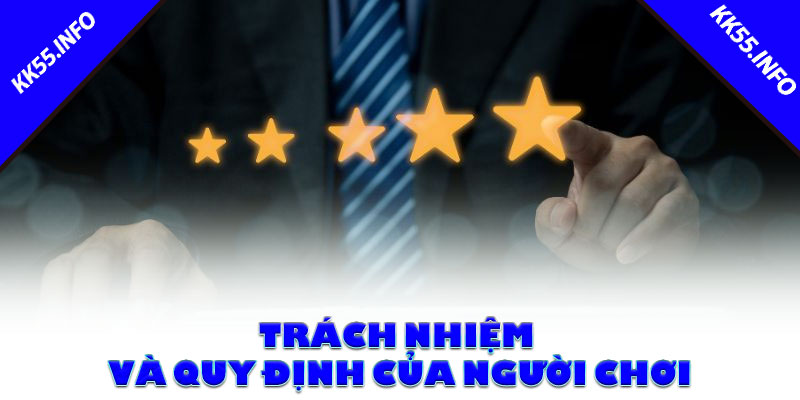 Trách Nhiệm Và Quy Định Của Người Chơi